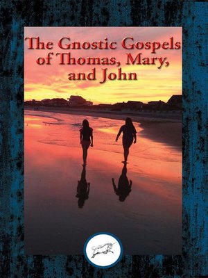 cover image of The Gnostic Gospels of Thomas, Mary, and John